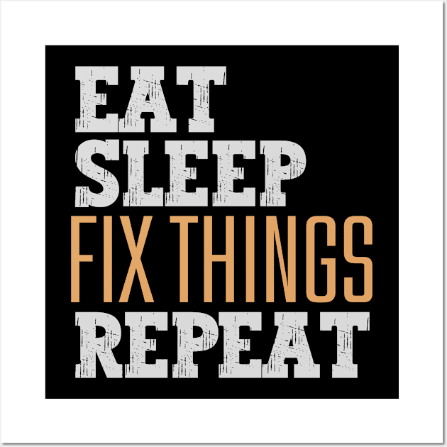 Eat Sleep Fix Things Repeat Wall Art by Nice Surprise